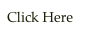 Click Here